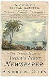 Hickys Bengal Gazette The Untold Story Of Indias First Newspaper English Edition