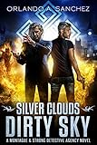 Silver Clouds Dirty Sky A Montague And Strong Detective Novel Montague Strong Case Files Book 4