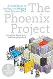 The Phoenix Project A Novel About It Devops And Helping Your Business Win