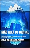 Ms All De Digital Seis Revoluciones Exponenciales Que Estn Cambiando El Mundo Spanish Edition