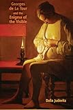 Georges De La Tour And The Enigma Of The Visible English Edition