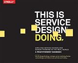 This Is Service Design Doing Applying Service Design Thinking In The Real World English Edition