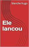 Ele Lancou Portuguese Edition