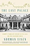 The Last Palace Europes Turbulent Century In Five Lives And One Legendary House English Edition