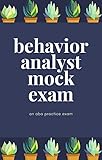 Behavior Analyst Mock Exam An Aba Practice Exam English Edition