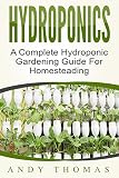 Hydroponics A Complete Hydroponic Gardening Guide For Homesteading English Edition