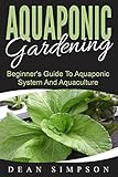 Aquaponic Gardening Beginners Guide To Aquaponic System And Aquaculture English Edition