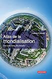 Atlas De La Mondialisation Une Seule Terre Des Mondes Atlas Monde