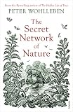 The Secret Network Of Nature The Delicate Balance Of All Living Things English Edition