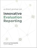 A Short Primer On Innovative Evaluation Reporting English Edition