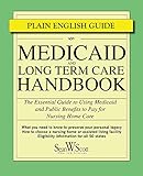 Medicaid And Long Term Care Handbook The Essential Guide To Using Medicaid And Public Benefits To Pay For Nursing Home Care