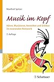 Musik Im Kopf Hren Musizieren Verstehen Und Erleben Im Neuronalen Netzwerk German Edition