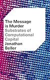 The Message Is Murder Substrates Of Computational Capital