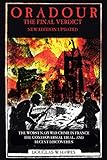 Oradourthe Final Verdict Worst Nazi War Crime In France The Controversial Trial And Recent Discoveries English Edition