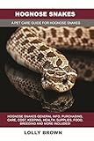 Hognose Snakes Hognose Snakes General Info Purchasing Care Cost Keeping Health Supplies Food Breeding And More Included A Pet Care Guide For Hognose Snakes English Edition