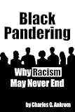 Black Pandering Why Racism May Never End English Edition