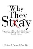 Why They Stay Helping Parents And Church Leaders Make Investments That Keep Children And Teens Connected To The Church For A Lifetime