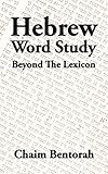 Hebrew Word Study Beyond The Lexicon