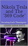 Nikola Tesla And The 369 Code Decoding Gods Thumbprint