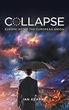 Collapse Europe After The European Union English Edition