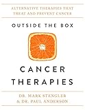 Outside The Box Cancer Therapies Alternative Therapies That Treat And Prevent Cancer English Edition