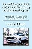 The Worlds Greatest Book On Car And Fwd Servicing And Mechanical Repairs How To Recon Engines 112 Cylinder Diesel Car Restorations Painting Extend 2 Times Desert Survival English Edition