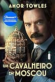 Um Cavalheiro Em Moscou Portuguese Edition