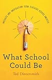 What School Could Be Insights And Inspiration From Teachers Across America