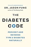 The Diabetes Code Prevent And Reverse Type 2 Diabetes Naturally The Wellness Code