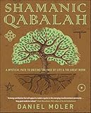 Shamanic Qabalah A Mystical Path To Uniting The Tree Of Life The Great Work English Edition