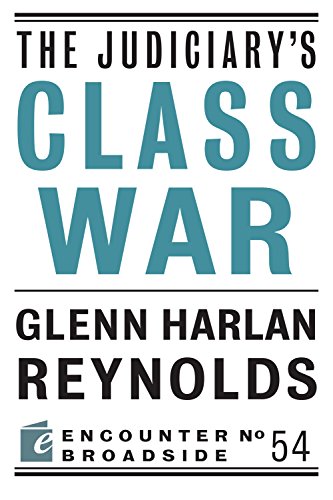 The Judiciary's Class War (By: Glenn Harlan Reynolds) cover