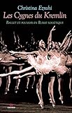 Les Cygnes Du Kremlin Ballet Et Pouvoir En Russie Sovitique