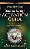 Human Design Activation Guide Introduction To Your Quantum Blueprint Quantum Alignment Series Book 2 English Edition