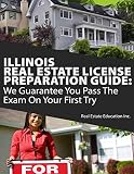 Illinois Real Estate License Preparation Guide We Guarantee You Pass The Exam On Your First Try