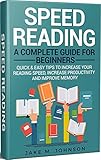 Speed Reading A Complete Guide For Beginners Quick Easy Tips To Increase Your Reading Speed Increase Productivity And Improve Memory Speed Reading Increase Productivity English Edition