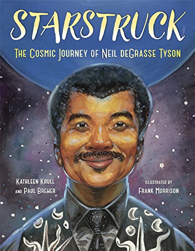 Starstruck: The Cosmic Journey of Neil deGrasse Tyson (By: Kathleen Krull) cover