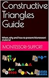 Constructive Triangles Guide When Why And How To Present Montessori Material Sensorial English Edition