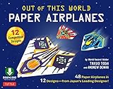Out Of This World Paper Airplanes Ebook 48 Paper Airplanes In 12 Designs From Japans Leading Designer 48 Foldup Planes 12 Competitiongrade Designs Fullcolor Book English Edition
