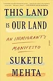 This Land Is Our Land An Immigrants Manifesto