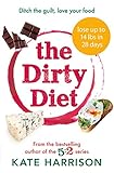 The Dirty Diet Ditch The Guilt Love Your Food English Edition