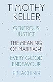 Timothy Keller Generous Justice The Meaning Of Marriage Every Good Endeavour Preaching English Edition