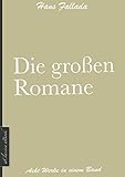 Hans Fallada Die Groen Romane Kleiner Mann Was Nun Wer Einmal Aus Dem Blechnapf Frisst Jeder Stirbt Fr Sich Allein Uvw German Edition