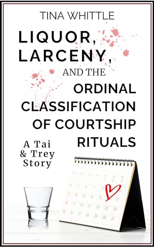 Liquor, Larceny, and the Ordinal Classification of Courtship Rituals book cover