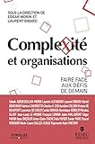Complexit Et Organisations Faire Face Aux Dfis De Demain