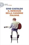 Il Romanzo Della Canzone Italiana Storie Aneddoti E Personaggi Della Canzone Moderna 19582000 Einaudi Stile Libero Extra Italian Edition