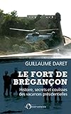 Le Fort De Brganon Histoire Secrets Et Coulisses Des Vacances Prsidentielles