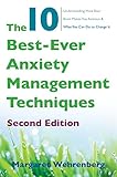 The 10 Bestever Anxiety Management Techniques Understanding How Your Brain Makes You Anxious And What You Can Do To Change It Second English Edition