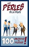 Les Perles De La Police 100 Anecdotes De Policiers