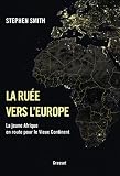La Rue Vers Leurope La Jeune Afrique En Route Pour Le Vieux Continent Essai Franais