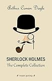 Sherlock Holmes The Complete Collection All The Novels And Stories In One Volume English Edition